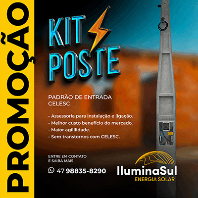 Promoção Kit Poste Padrão de Entrada CELESC pela Ilumina Sul Energia Solar